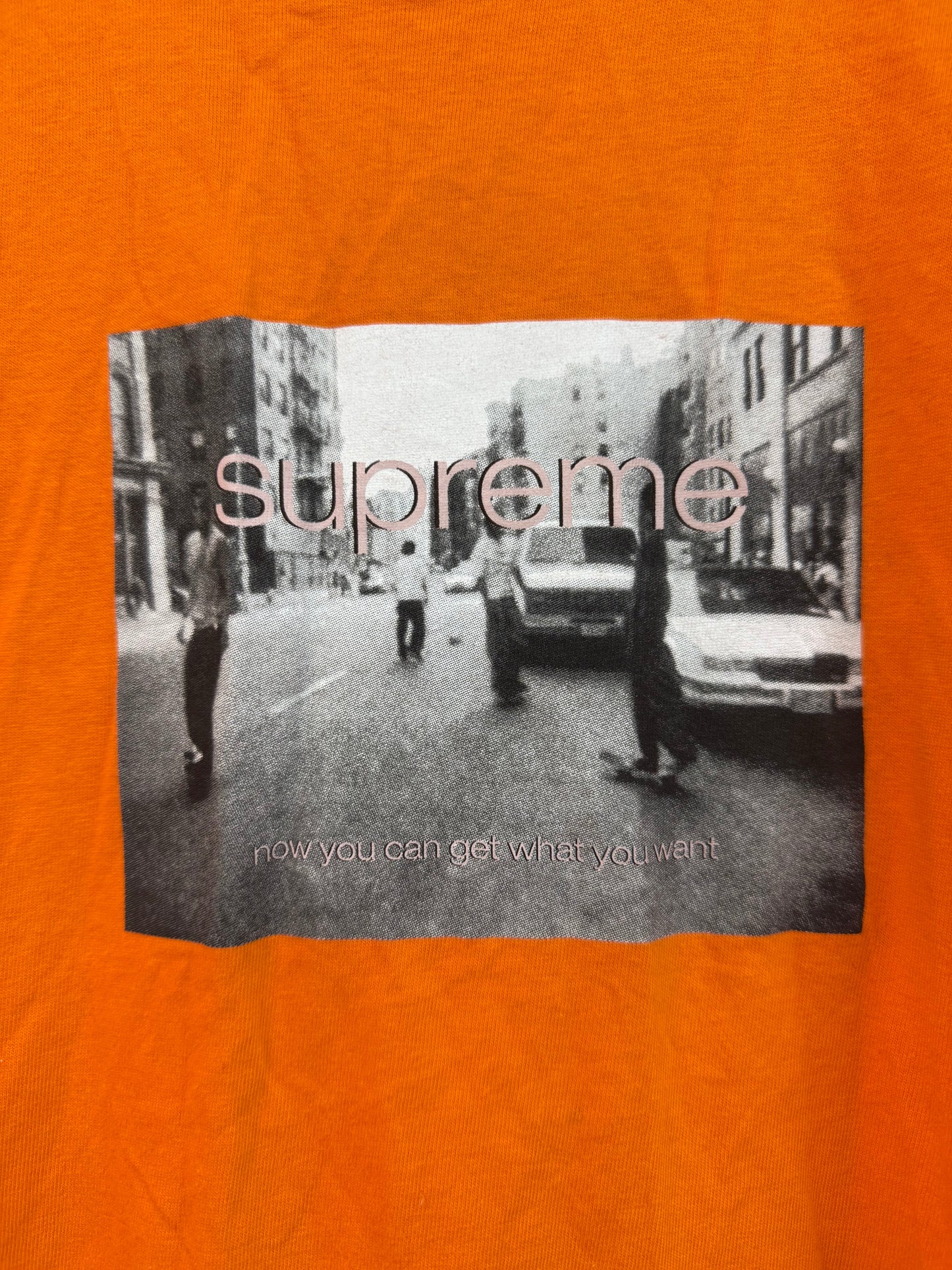 Supreme Orange Now You Can Get What You Want Tee